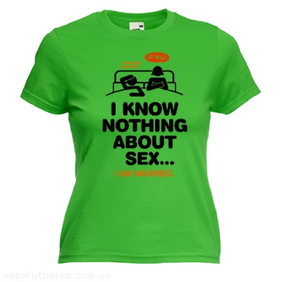 I know nothing about sex