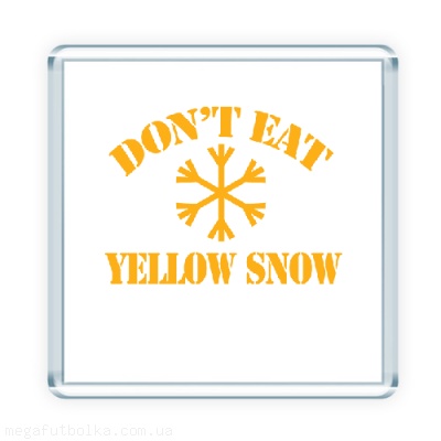 Don't eat yellow snow