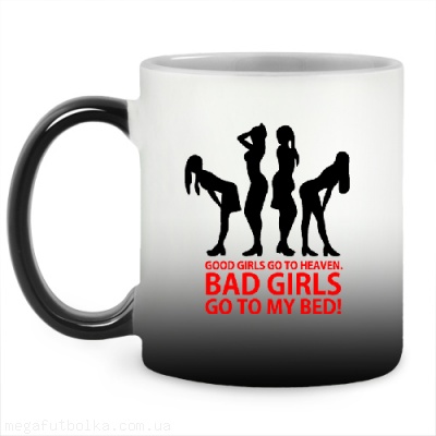 Bad girls go to my bed