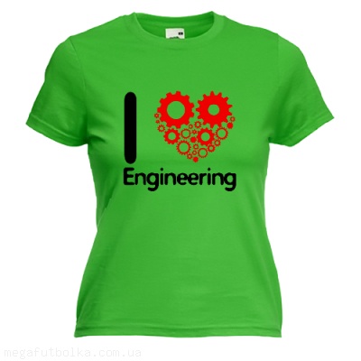 I love engineering