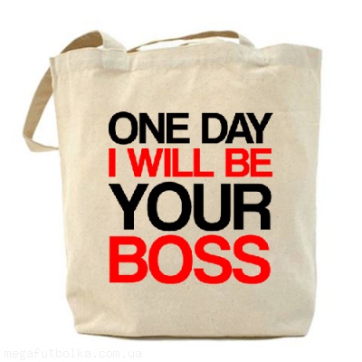 I will be your boss