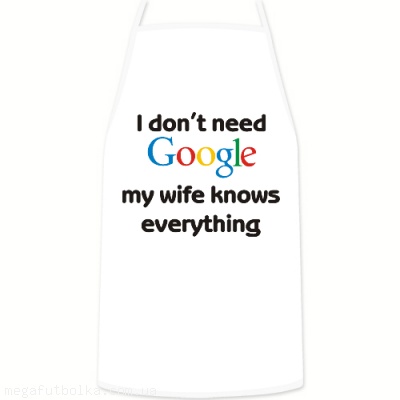 I don't need Google my wife knows every