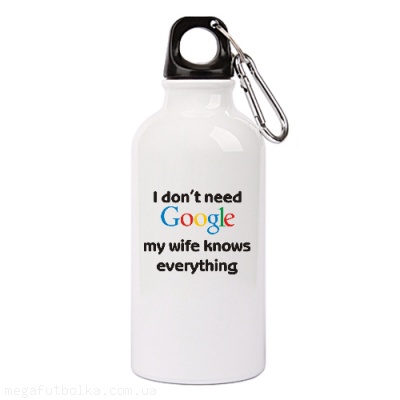 I don't need Google my wife knows every