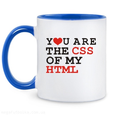 You are the CSS of my HTML