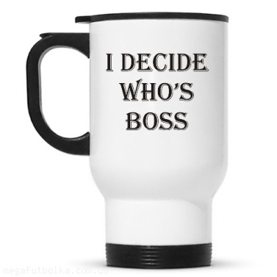 I decide who's boss